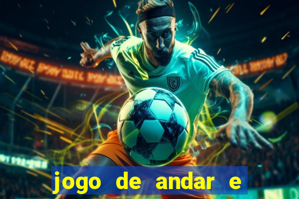 jogo de andar e ganhar dinheiro